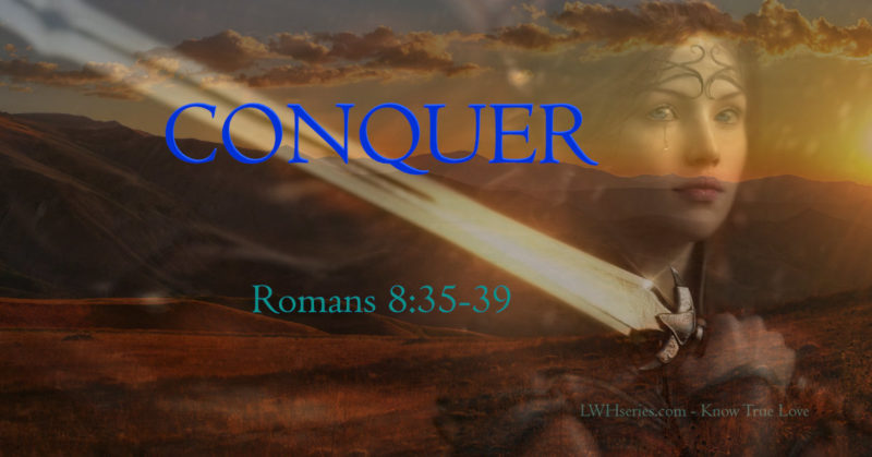 Personal Theme for 2020 Conquer Romans 8:35-39 Mountain scenery with beautiful warrior woman holding sword over shoulder with a tear streaming down.