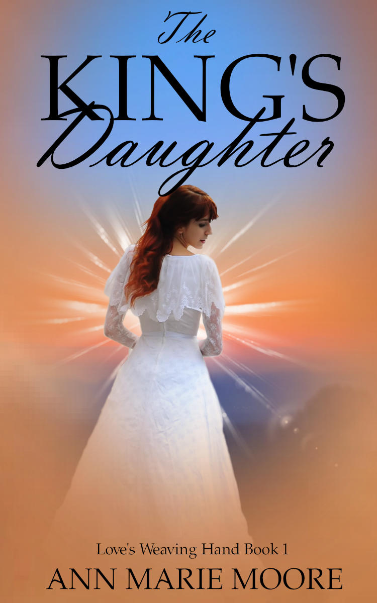 The King's Daughter by Ann Marie Moore Love's Weaving Hand Book 1 LWH series